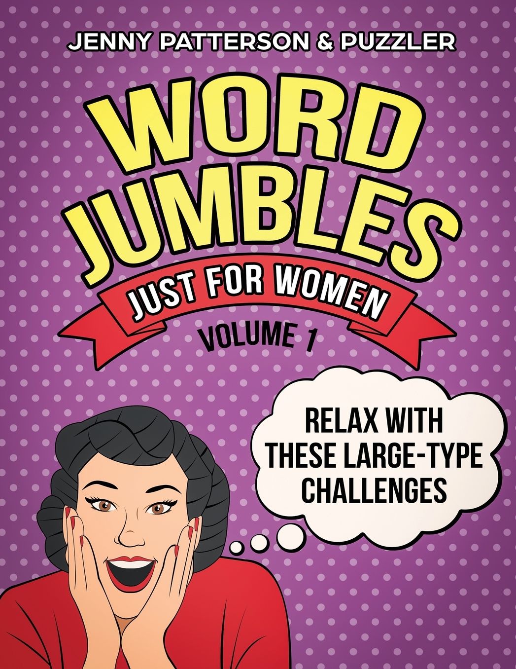 WORD JUMBLES JUST FOR WOMEN: RELAX WITH THESE LARGE TYPE CHALLENGES