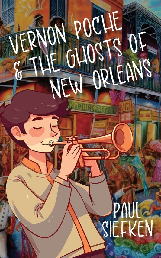 Vernon Poche & The Ghosts of New Orleans: A Novel
