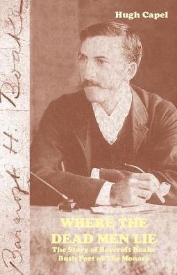 Where the Dead Men Lie: The Story of Barcroft Boake, Bush Poet of The Monaro