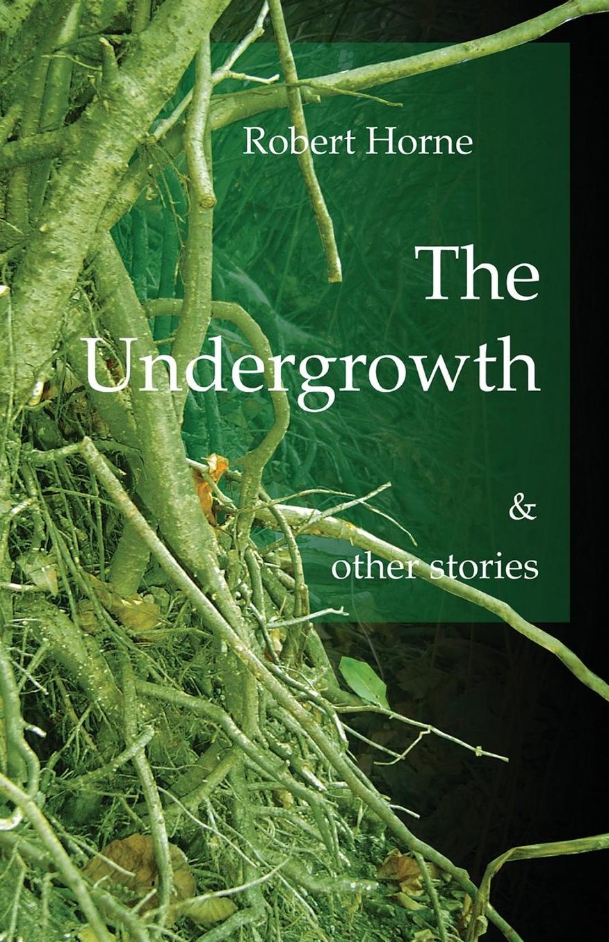 The Undergrowth: & other stories