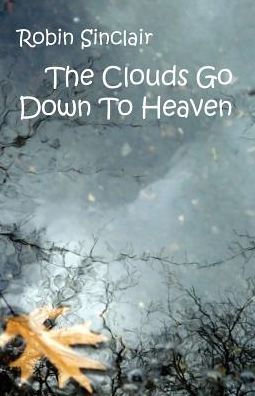 Clouds Go Down To Heaven