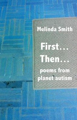 First... Then...: poems from planet autism
