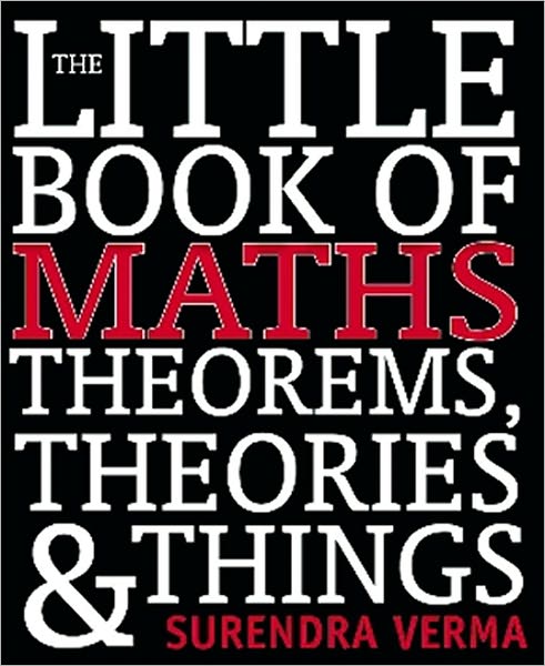 The Little Book of Maths Theorems, Theories and Things