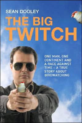 Big Twitch: One Man, One Continent, a Race Against Time-A True Story about Birdwatching