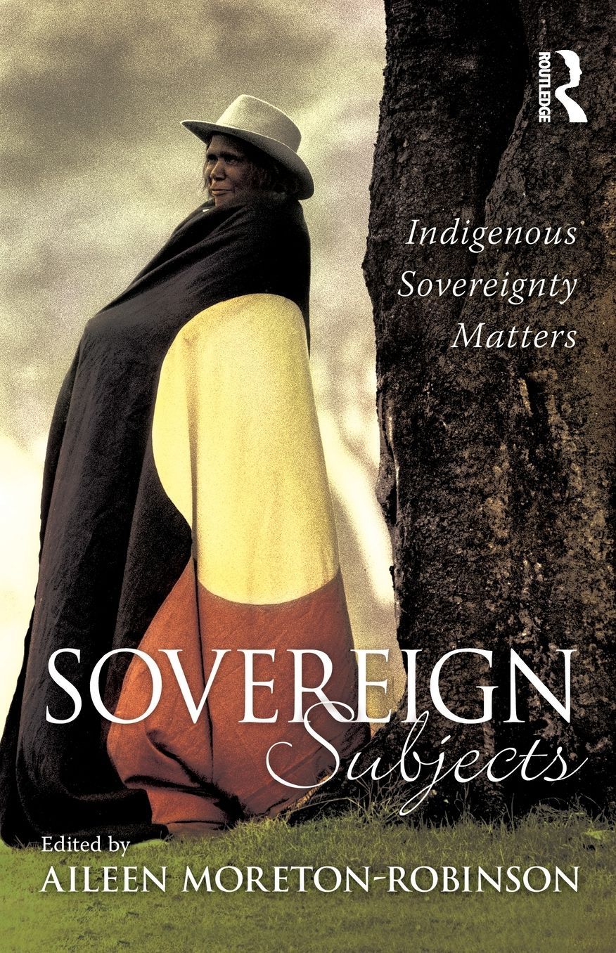 Sovereign Subjects: Indigenous Sovereignty Matters