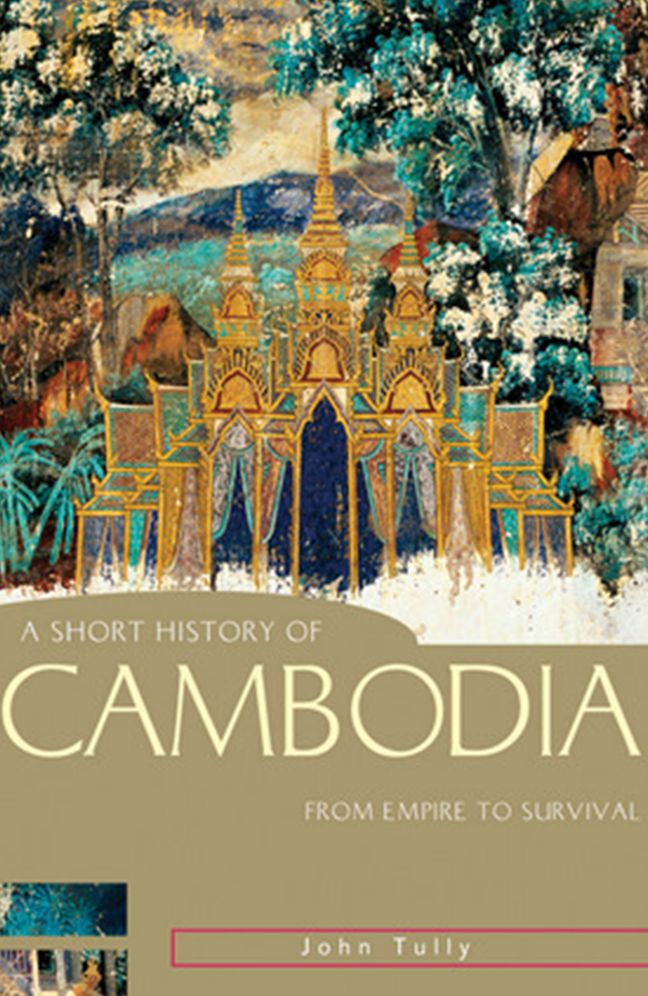 Short History of Cambodia: From Empire to Survival
