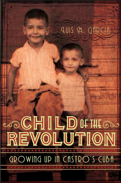 Child of the Revolution: Growing up in Castro's Cuba