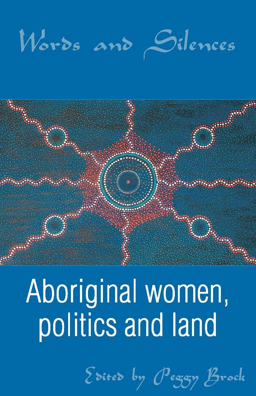 Words and Silences: Aboriginal Women, Politics and Land