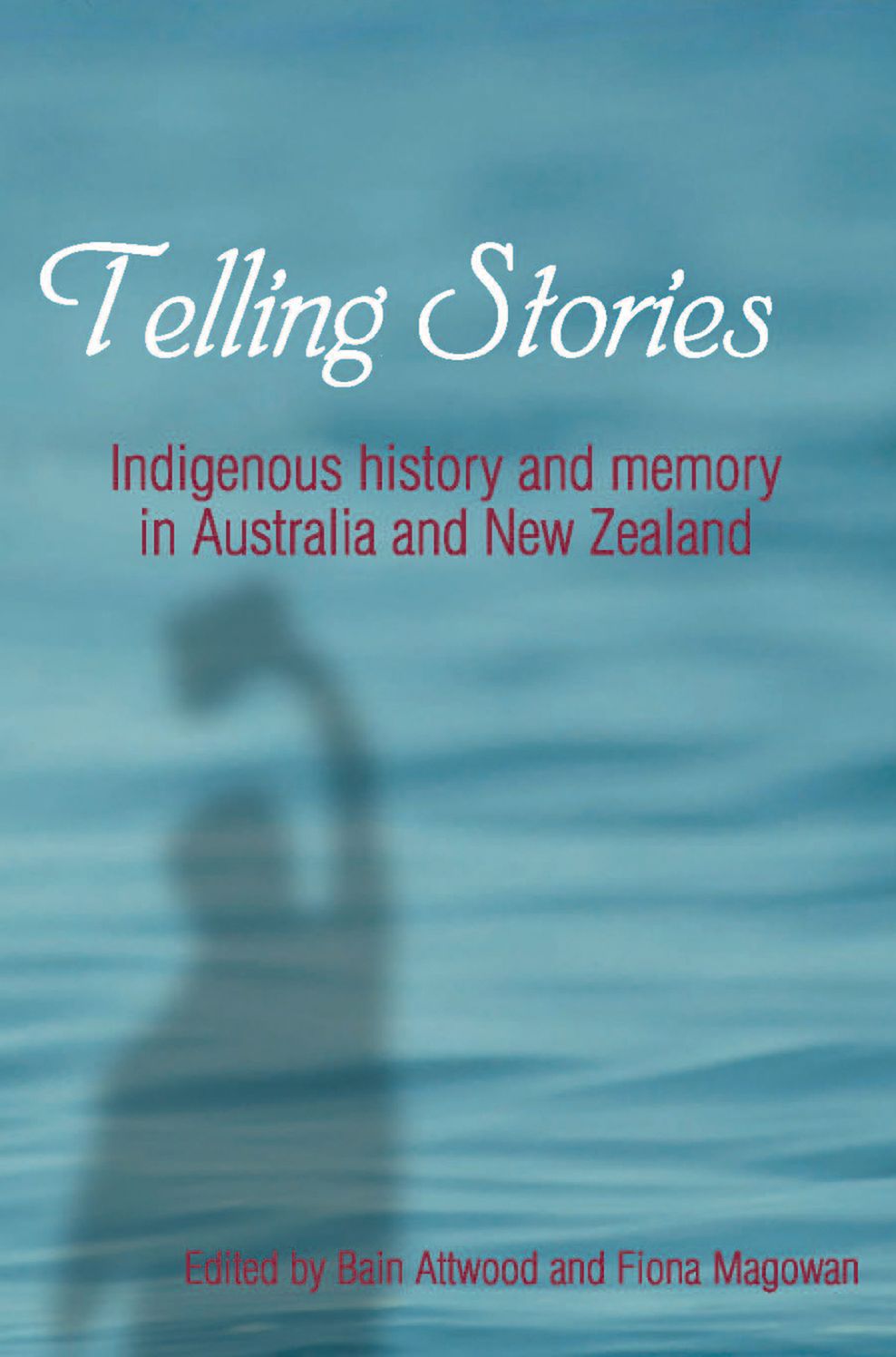 Telling Stories: Indigenous history and memory in Australia and New Zealand