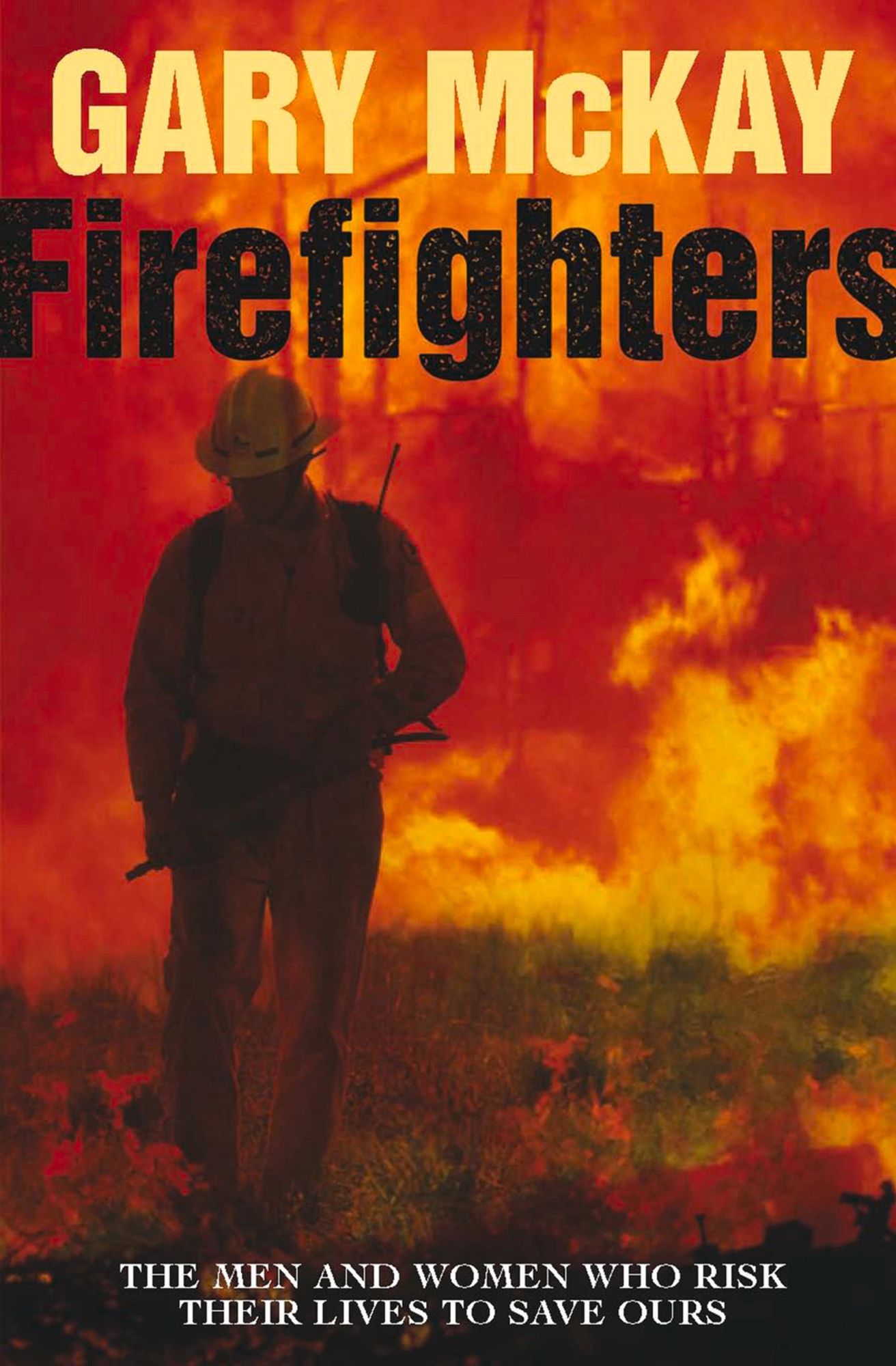 Firefighters: The men and women who risk their lives to save ours
