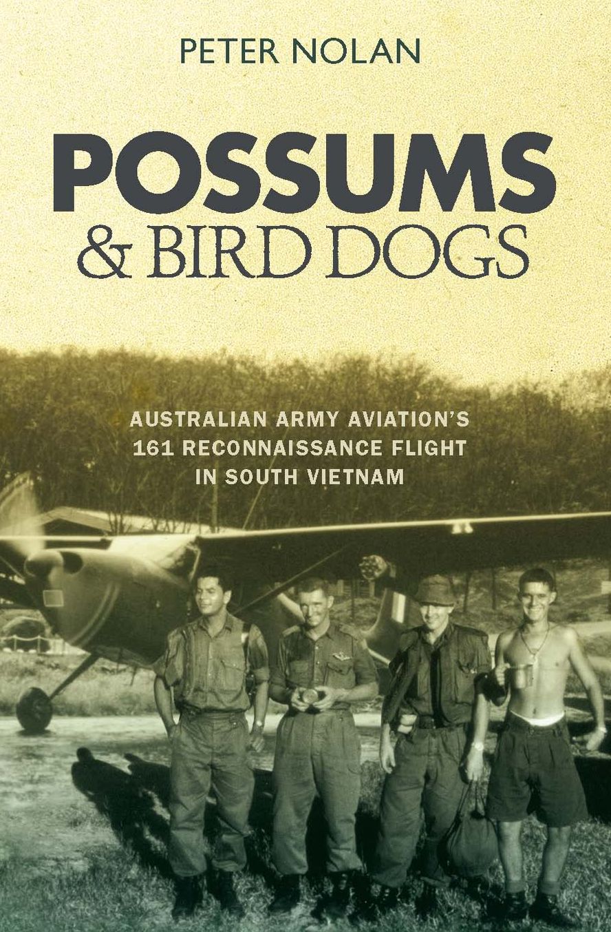 Possums & Bird Dogs: Australian Army Aviation's 161 Reconnaissance Flight in South Vietnam