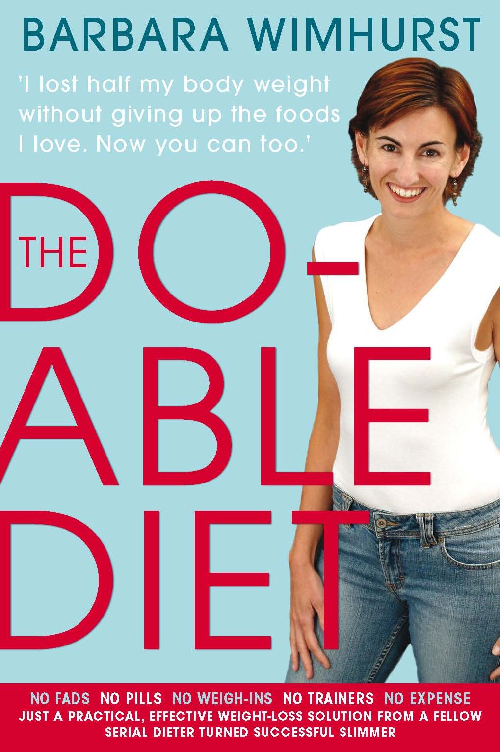 Do-able Diet: I Lost Half My Body Weight Without Giving Up the Food I Love. Now You Can Too!