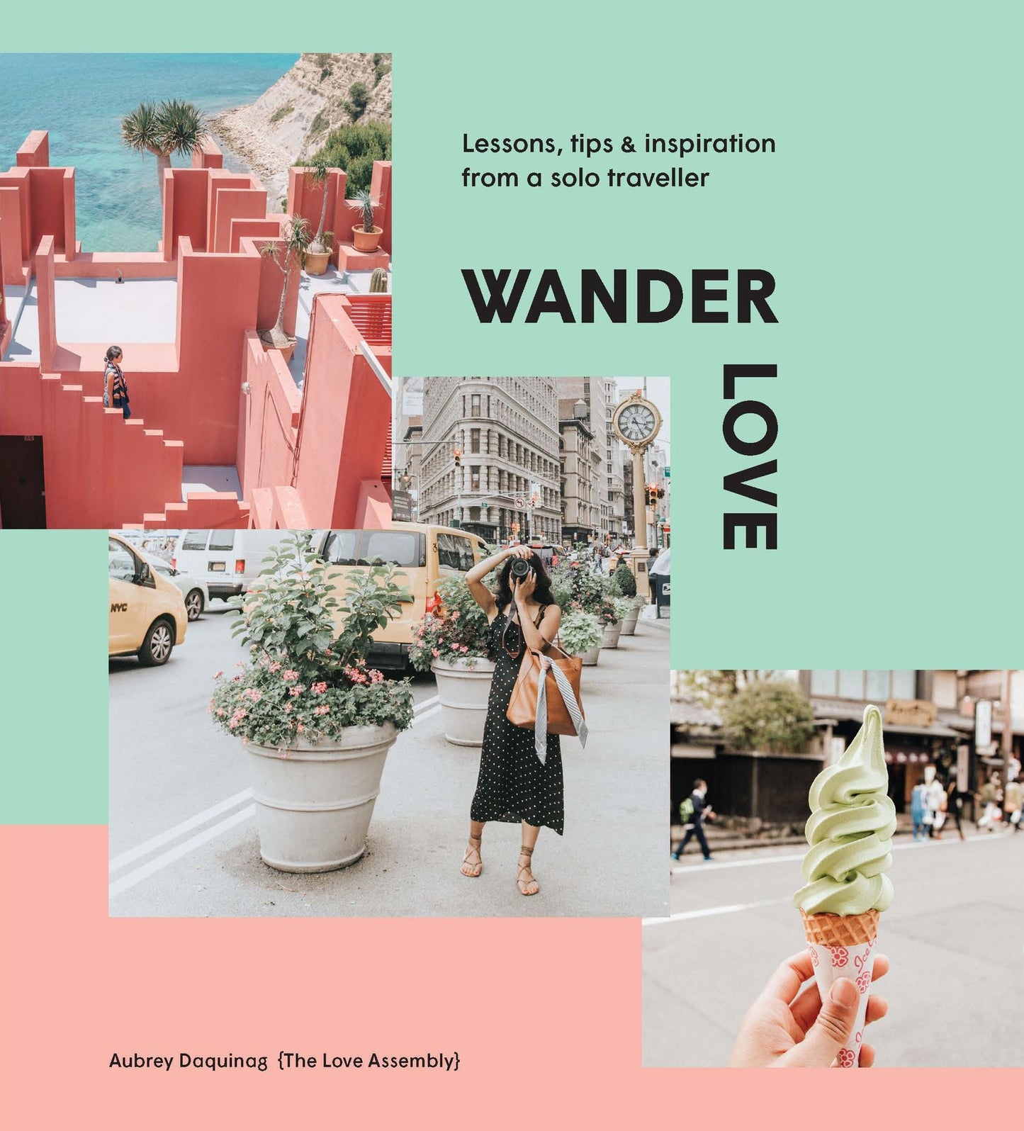 Wander Love: Lessons, Tips & Inspiration from a Solo Traveller