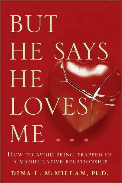 But He Says He Loves Me: How to Avoid Being Trapped in a Manipulative Relationship