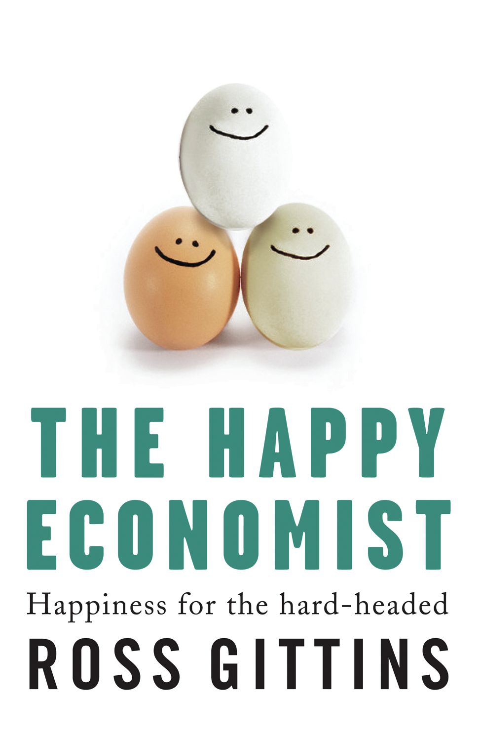 The Happy Economist: Happiness for the Hard-headed
