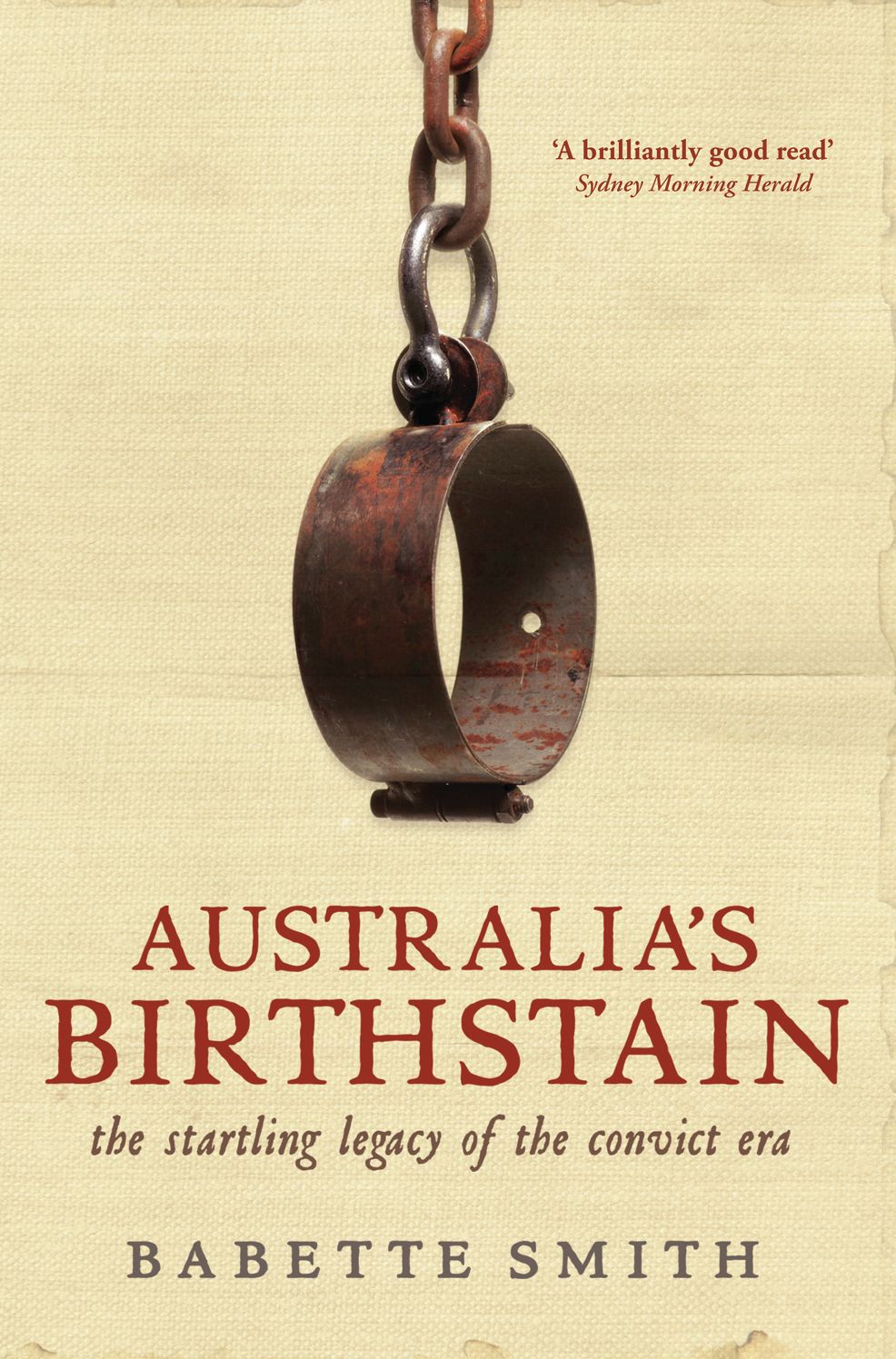 Australia's Birthstain: The Startling Legacy of the Convict Era