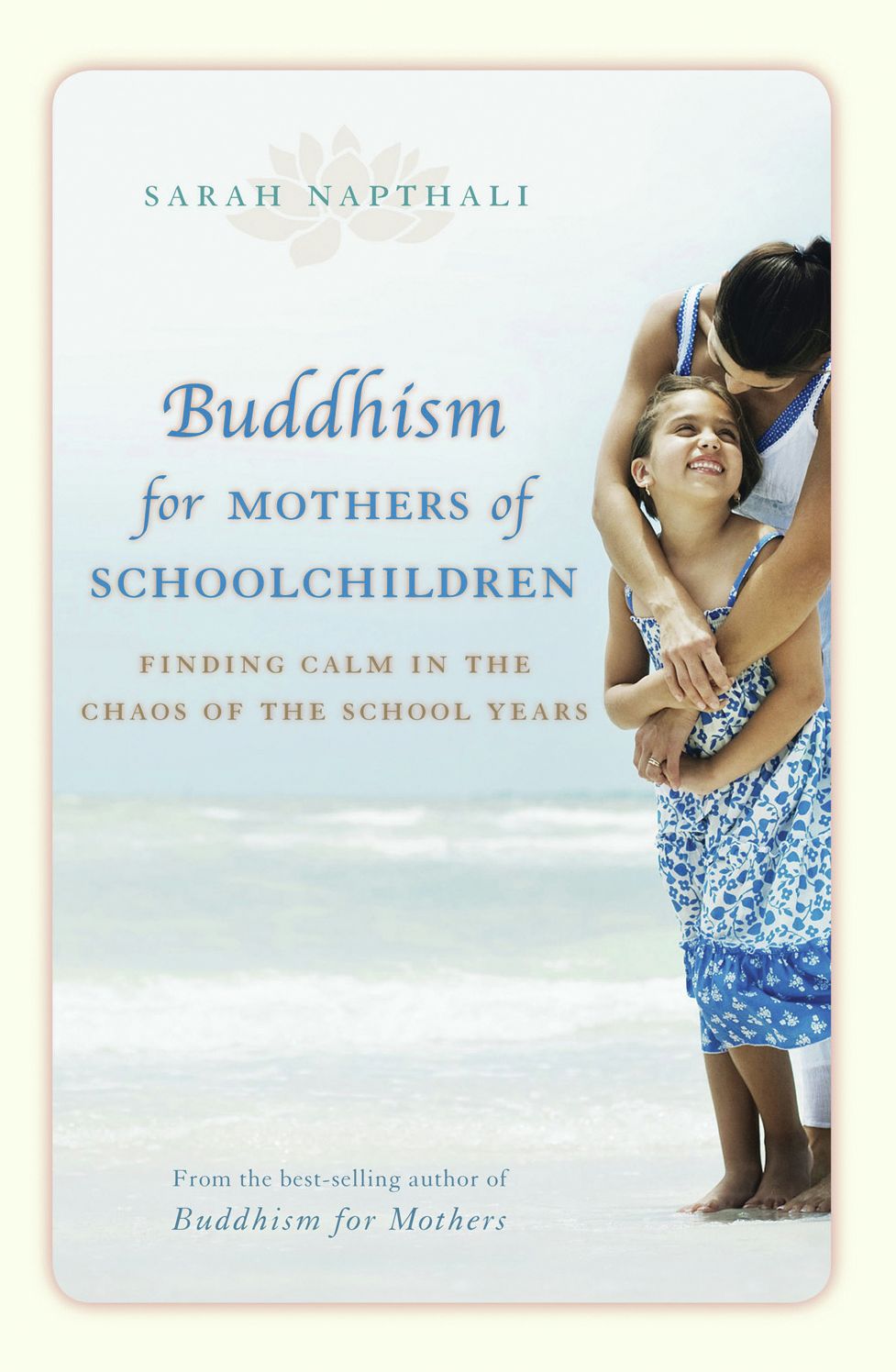 Buddhism for Mothers of Schoolchildren: Finding Calm in the Chaos of the School Years
