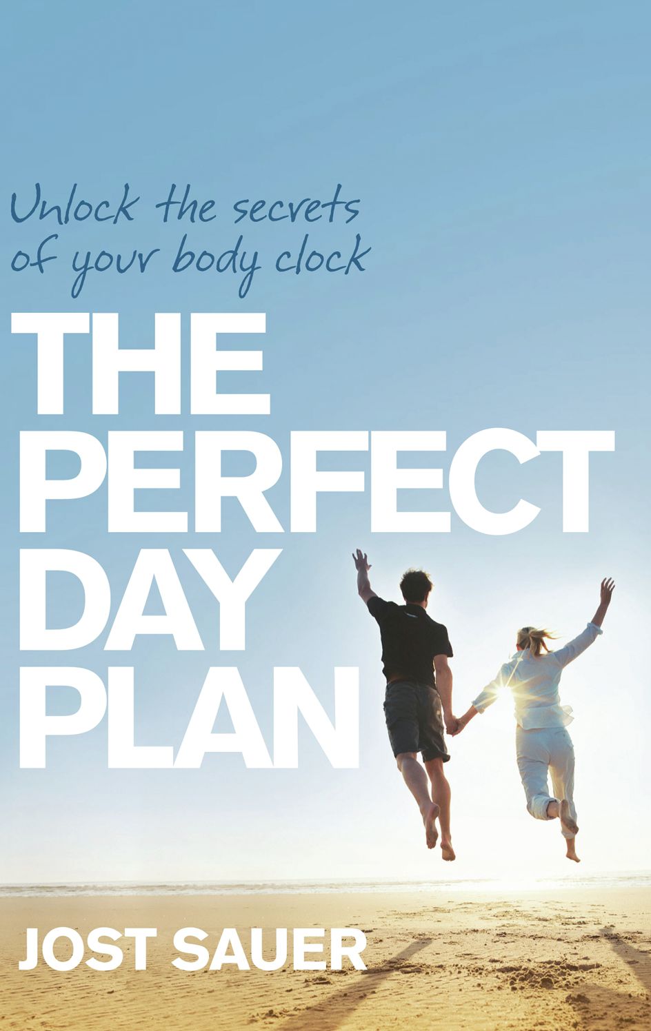 The Perfect Day Plan: Unlock the Secrets of Your Body Clock