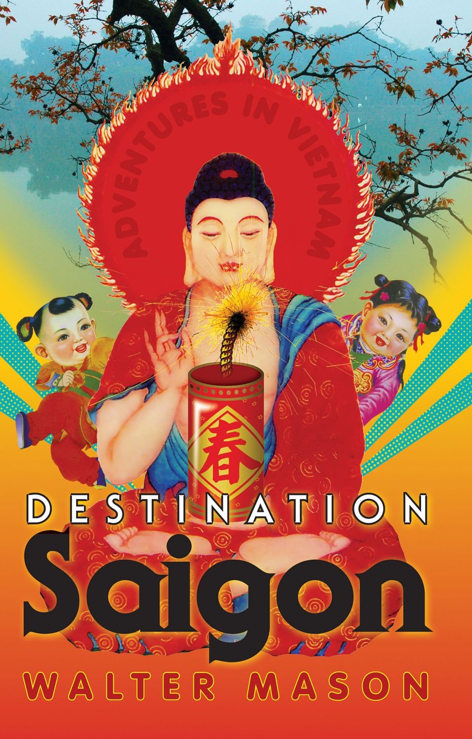 Destination Saigon: Adventures in Vietnam