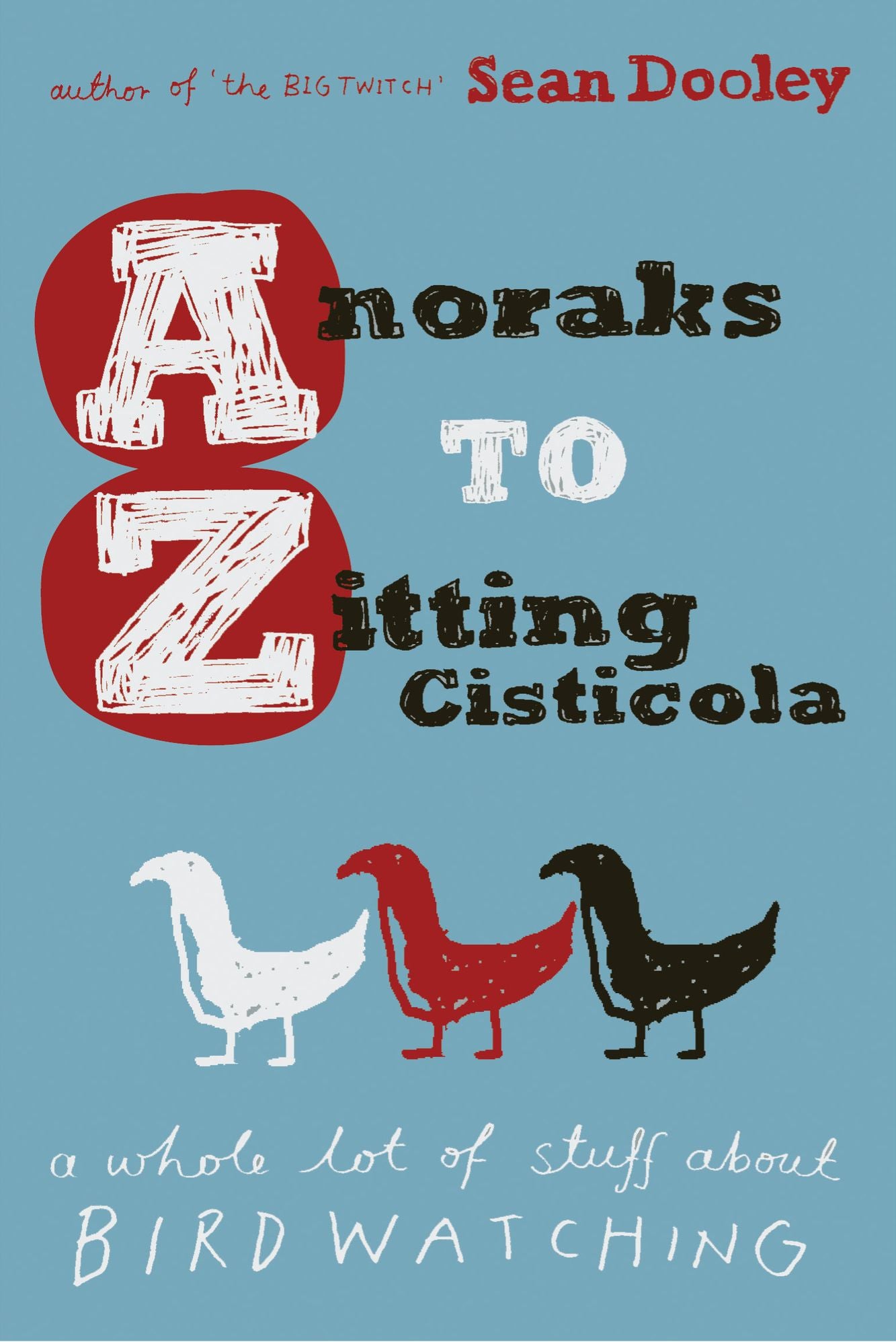 Anoraks to Zitting Cisticola: A Whole Lot of Stuff About Birdwatching
