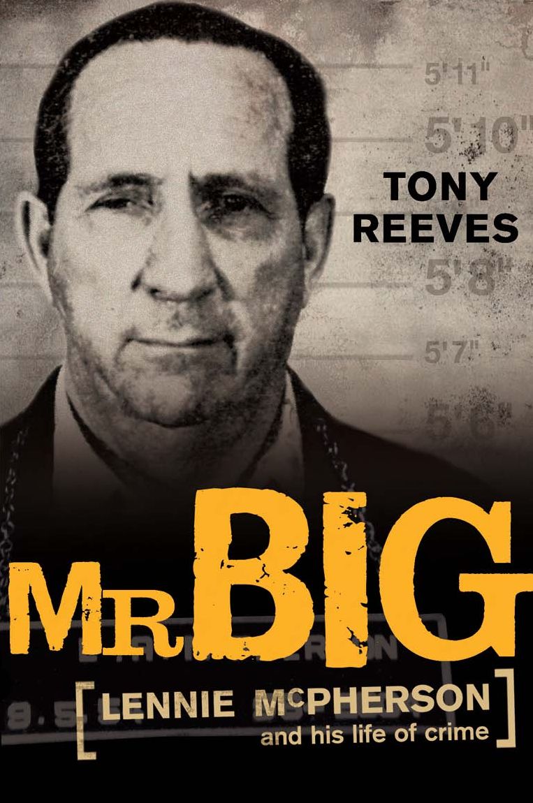 Mr Big: Lennie McPherson and His Life of Crime