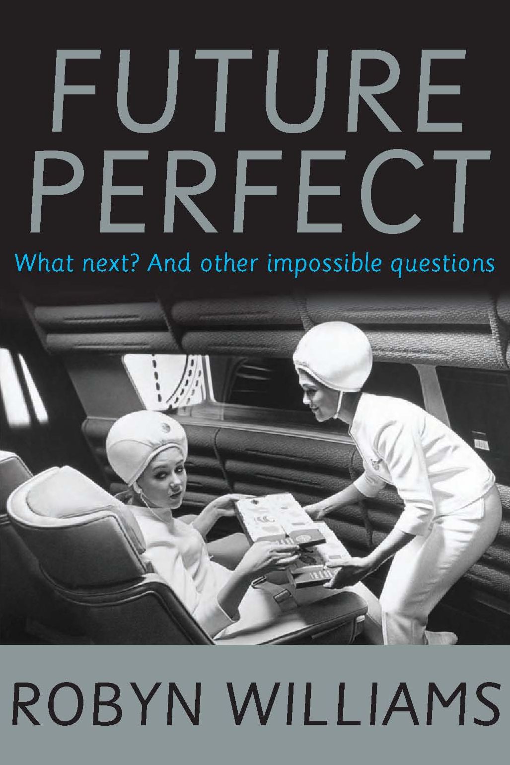 Future Perfect: What Next? and Other Impossible Questions