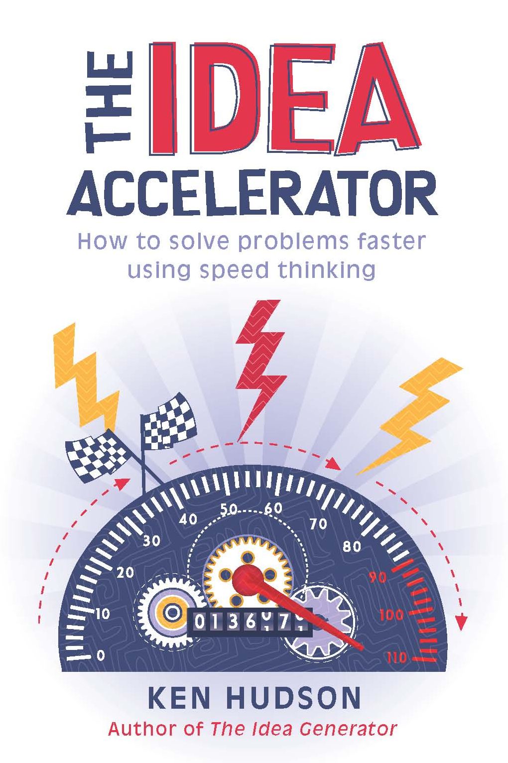 The Idea Accelerator: How to Solve Problems Faster Using Speed Thinking