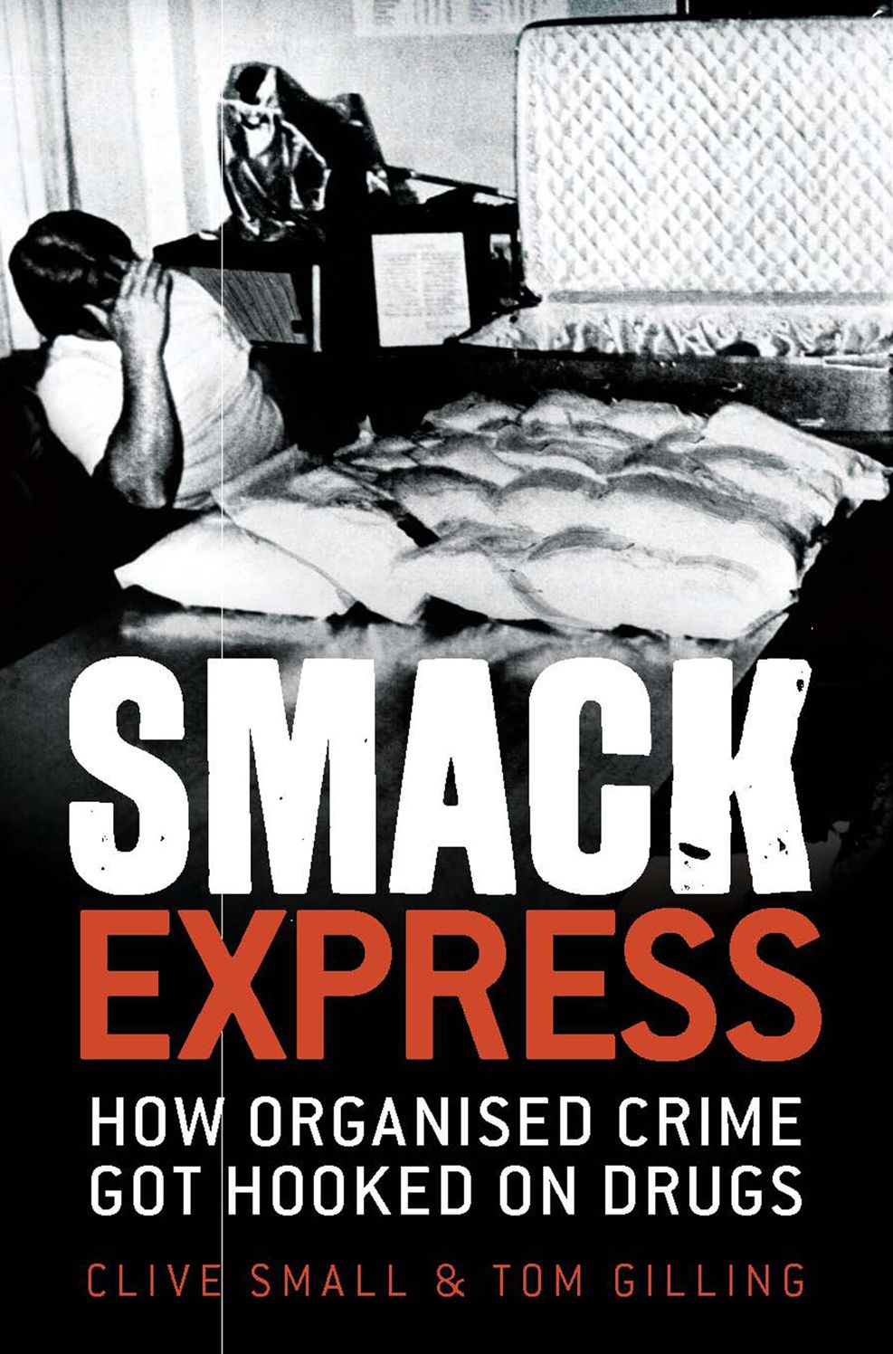 Smack Express: How Organised Crime Got Hooked on Drugs