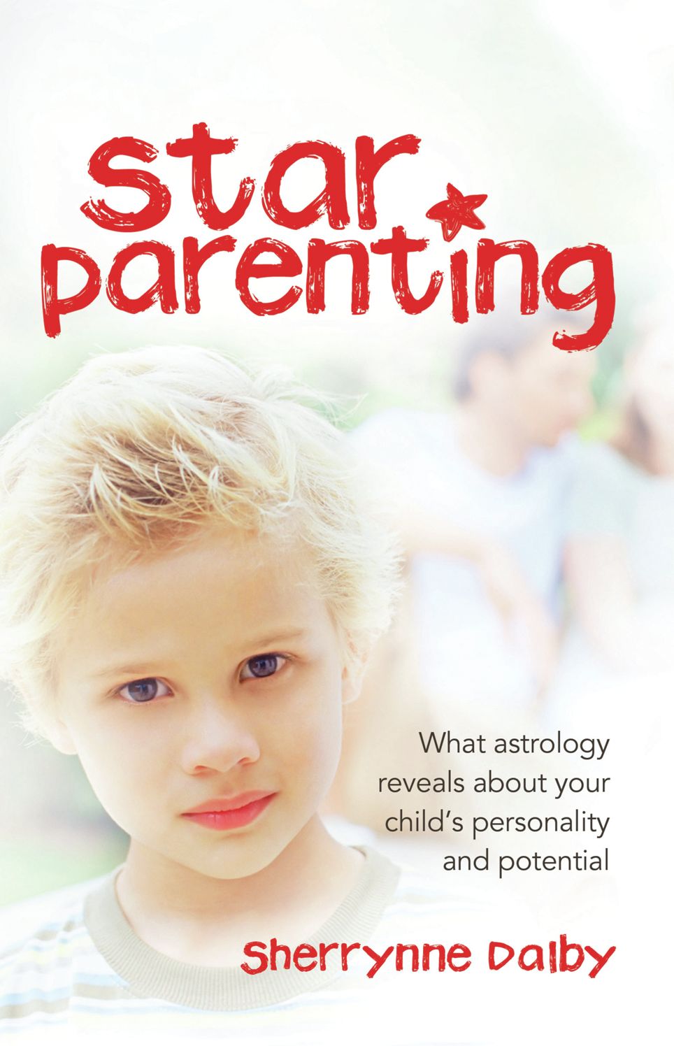 Star Parenting: What Astrology Reveals About Your Child's Personality and Potential