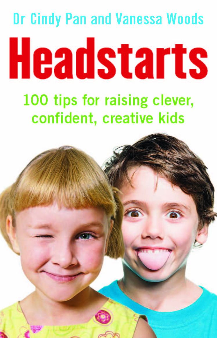 Headstarts: 100 Tips for Raising Clever, Confident, Creative Kids