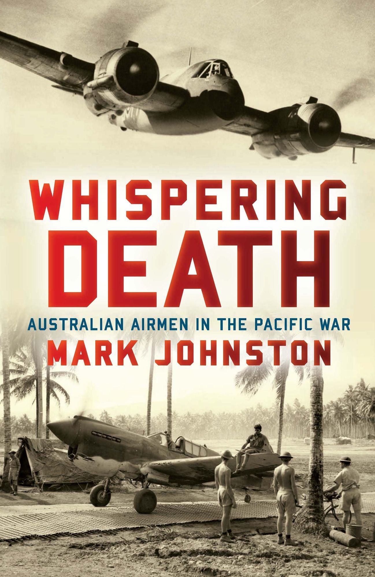Whispering Death: Australian Airmen in the Pacific War