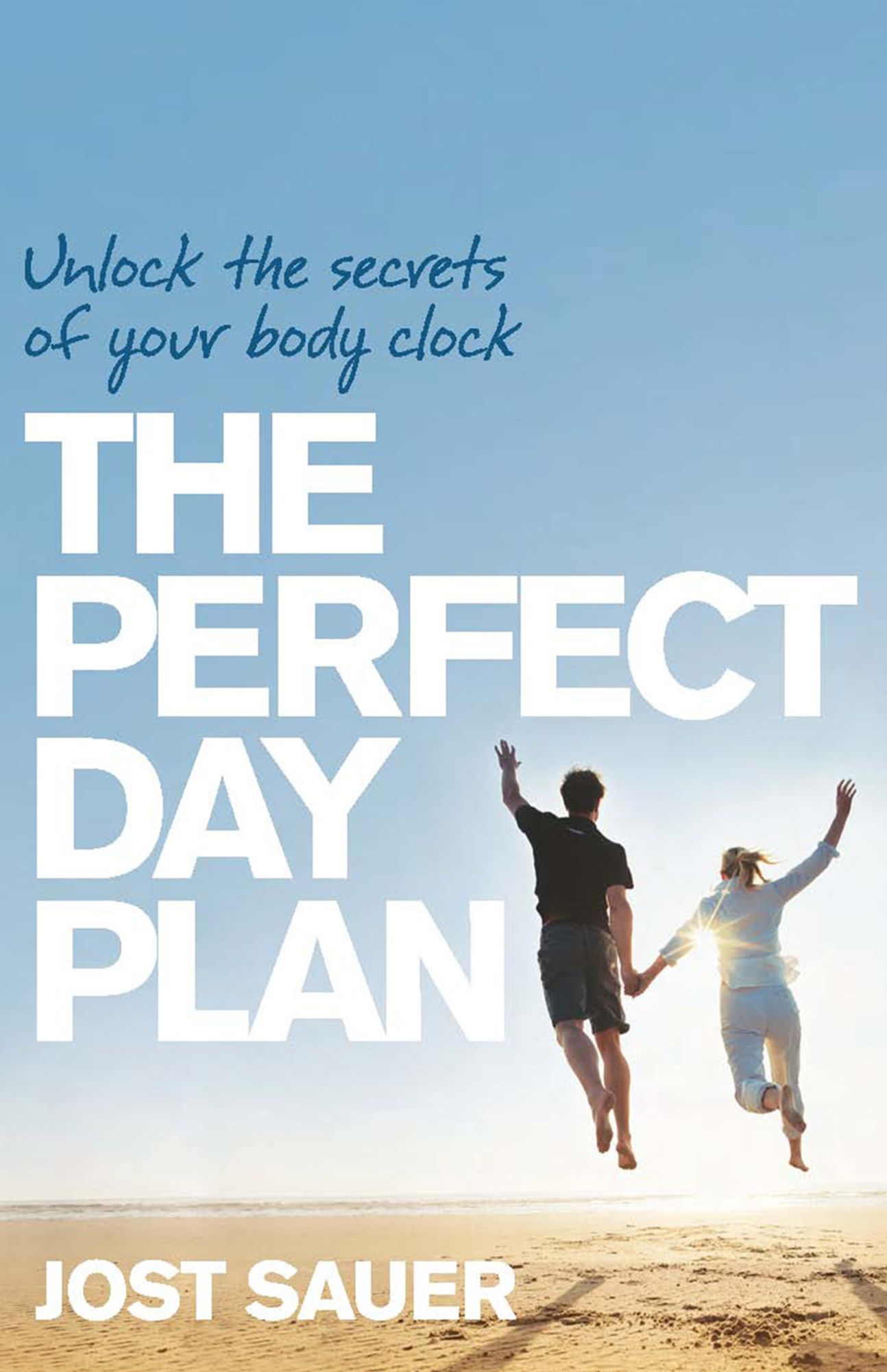 The Perfect Day Plan: Unlock the Secrets of Your Body Clock