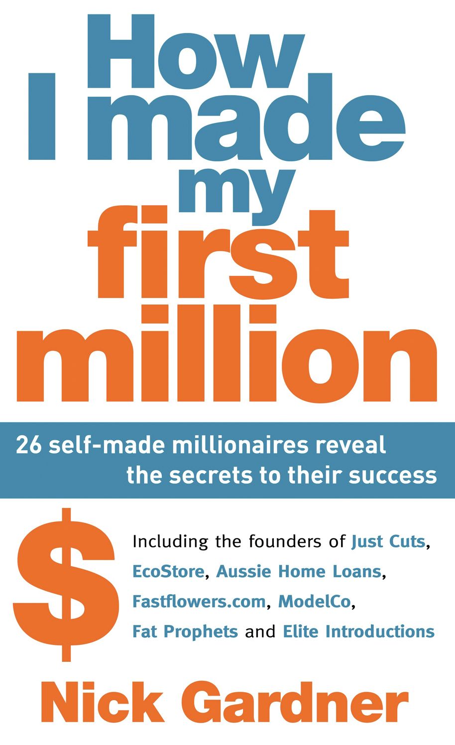 How I Made My First Million: 26 Self-Made Millionaires Reveal the Secrets to Their Success