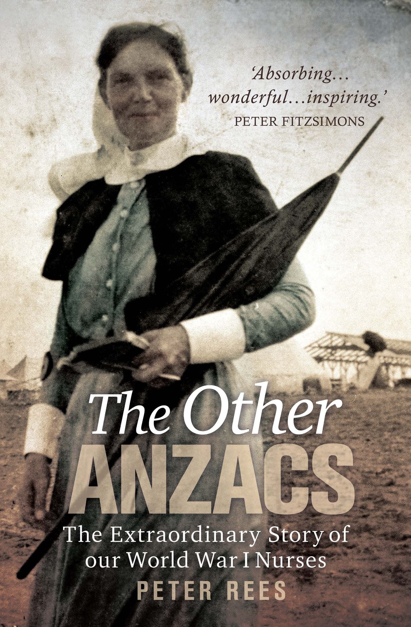 The Other Anzacs: The extraordinary story of our World War I nurses