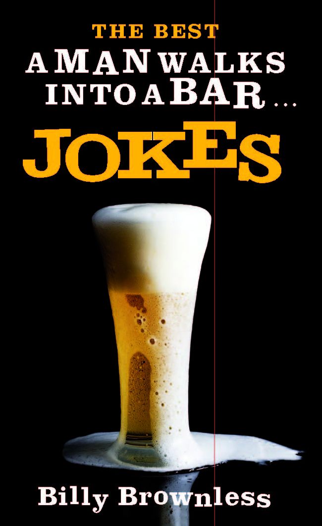 The Best A Man Walks Into a Bar . . . Jokes