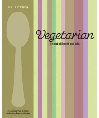 Vegetarian: It's Not All Beans and Tofu.