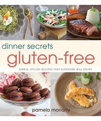 Dinner Secrets - Gluten-Free: Simple, Stylish Recipes That Everyone Will Enjoy