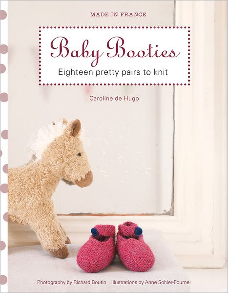 Baby Booties: Eighteen Pretty Pairs to Knit