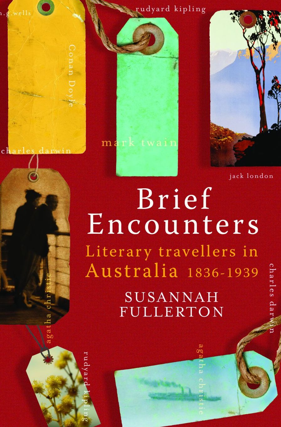 Brief Encounters: Literary Travellers in Australia 1836-1939