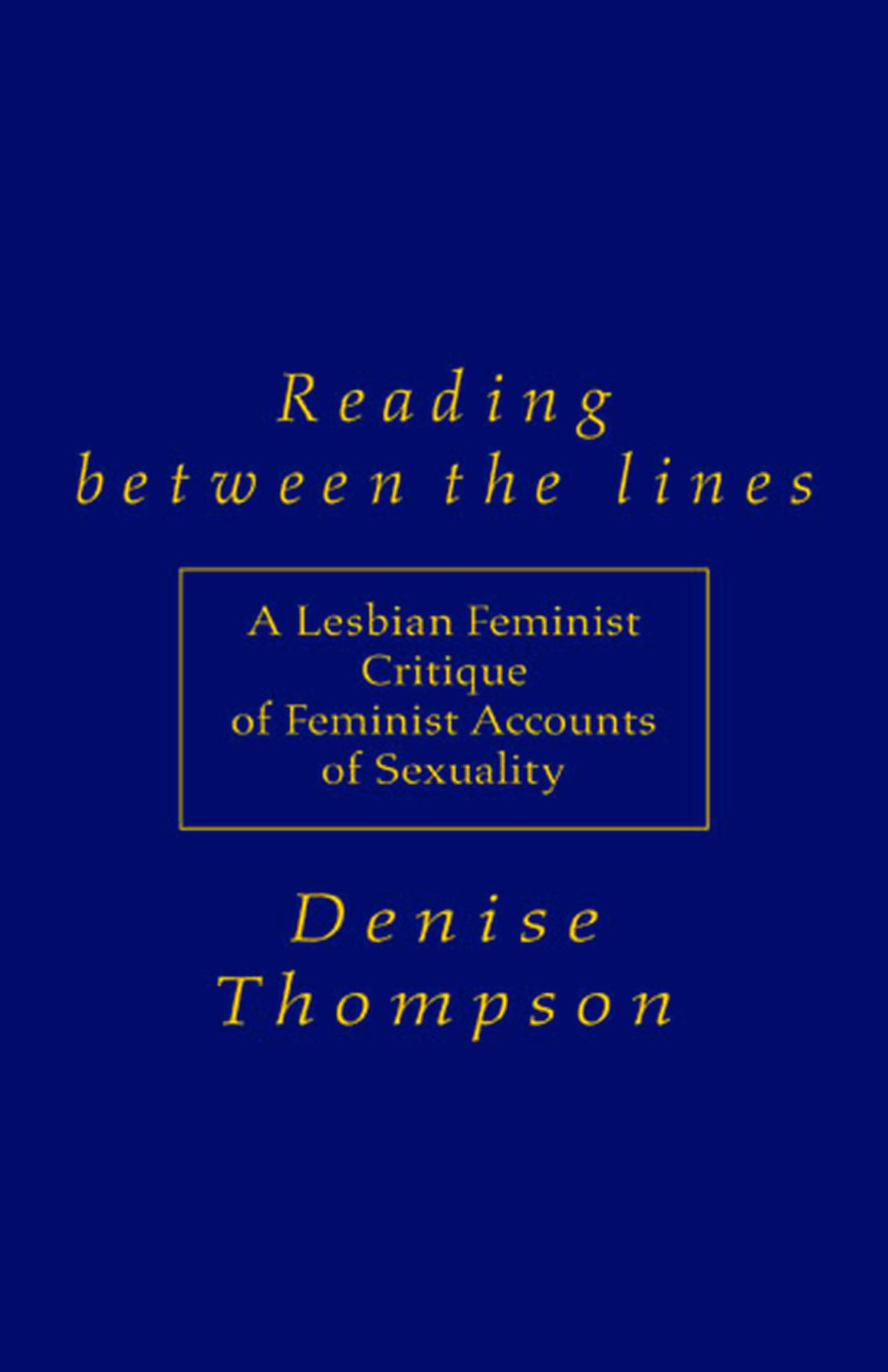 Reading Between the Lines: A Lesbian Feminist Critique of Feminist Accounts of Sexuality