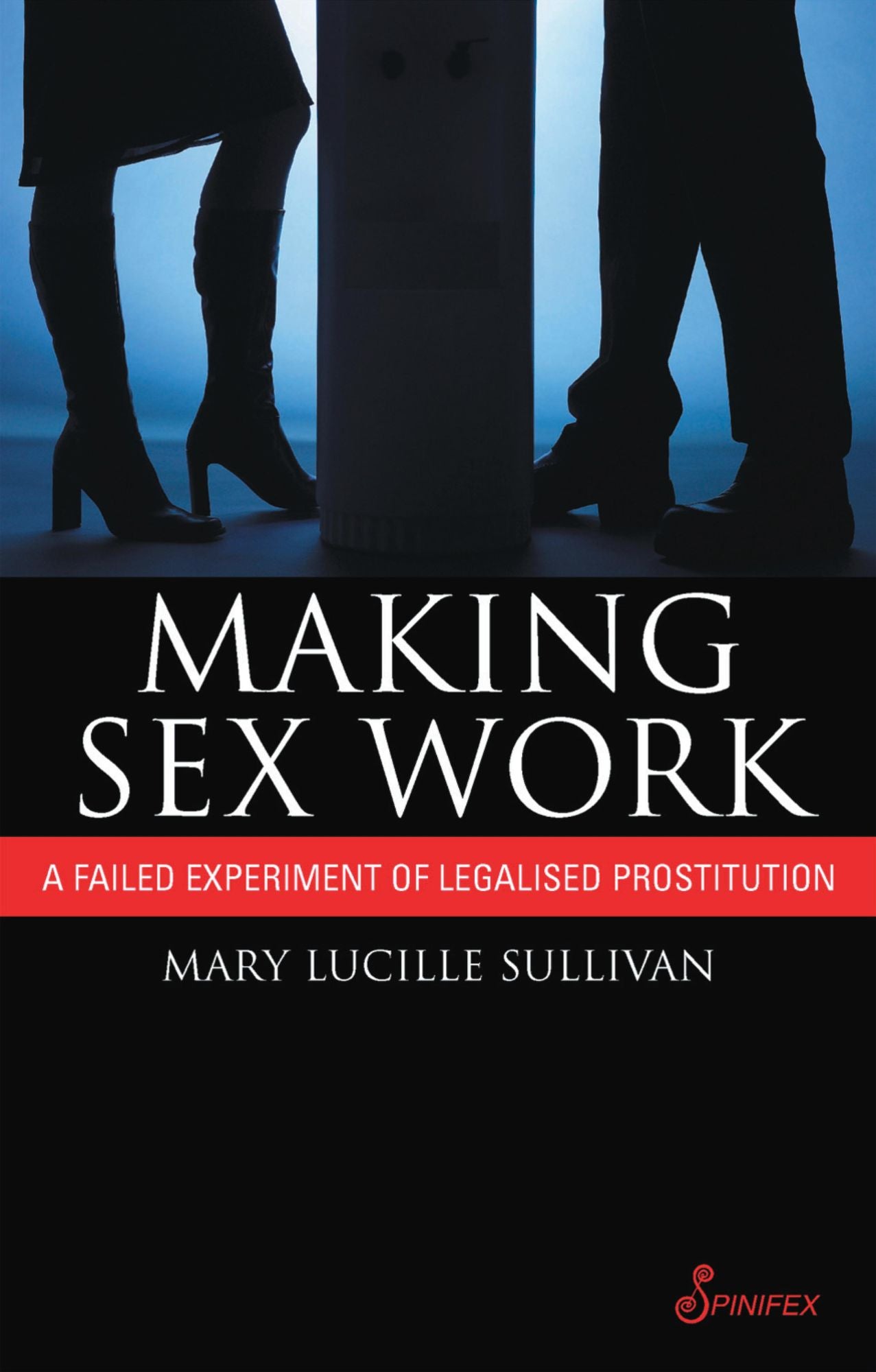 Making Sex Work: A Failed Experiment with Legalised Prostitution