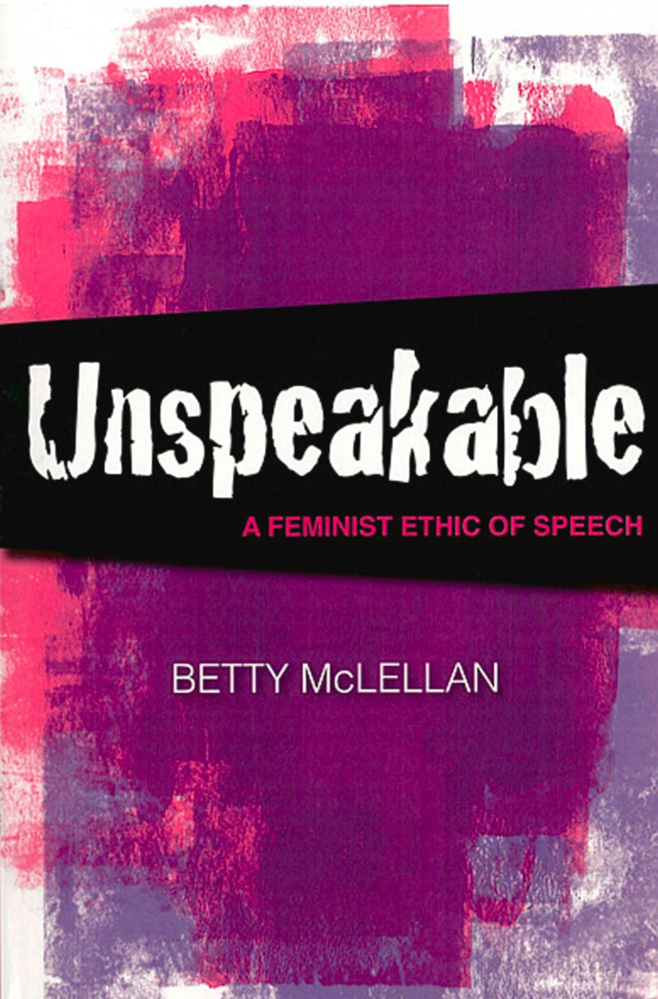 Unspeakable: A Feminist Ethic of Speech