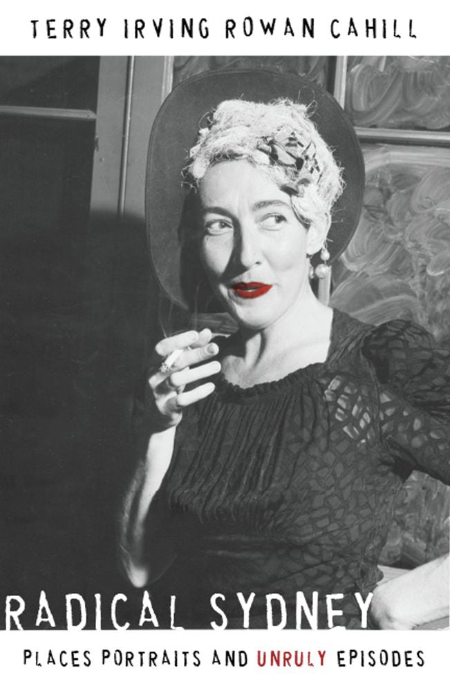 Radical Sydney: Places, Portraits and Unruly Episodes