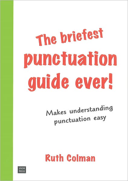 The Briefest English Punctuation Guide Ever!: For English Speakers Who Didn't Learn Punctuation at School