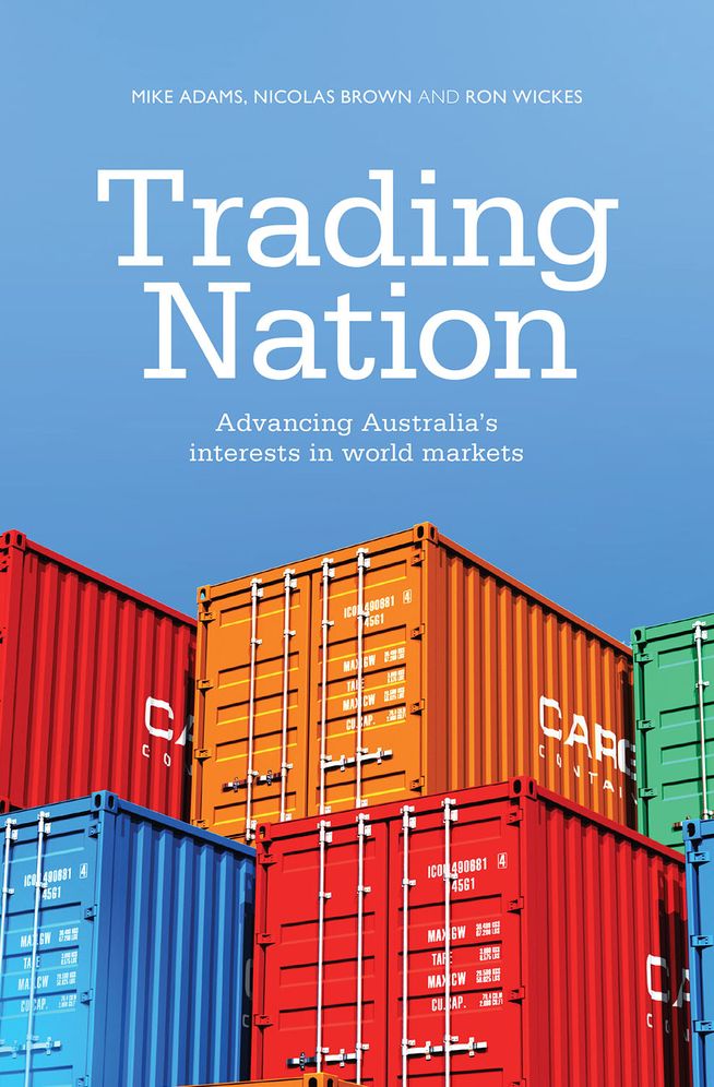 Trading Nation: Advancing Australia's Interests in World Markets