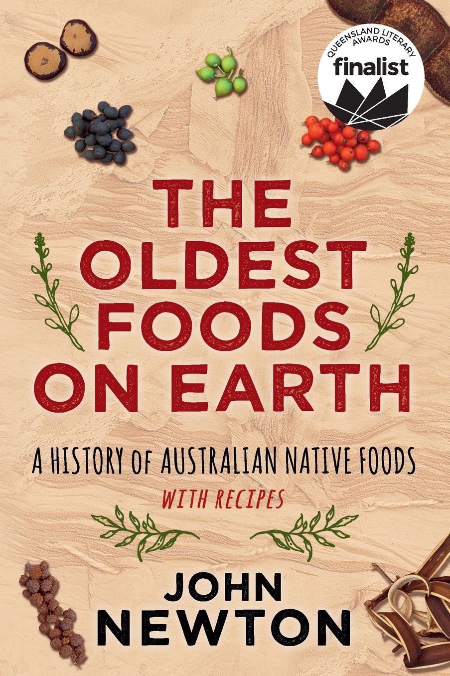 The Oldest Foods on Earth: A History of Australian Native Foods with Recipes