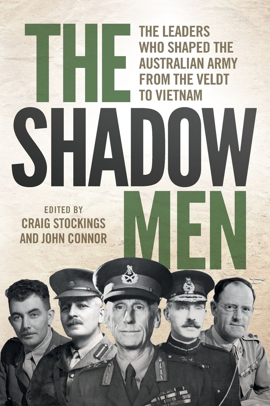 The Shadow Men: The Leaders Who Shaped the Australian Army from the Veldt to Vietnam