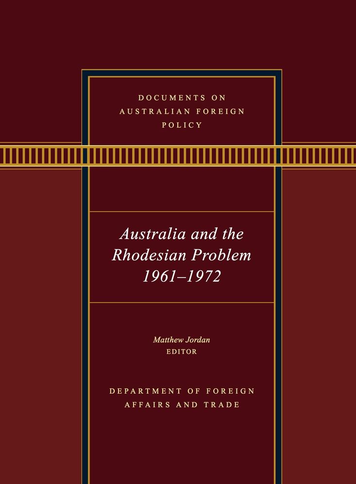 Documents on Australian Foreign Policy: Australia and the Rhodesian Problem, 1961-1972