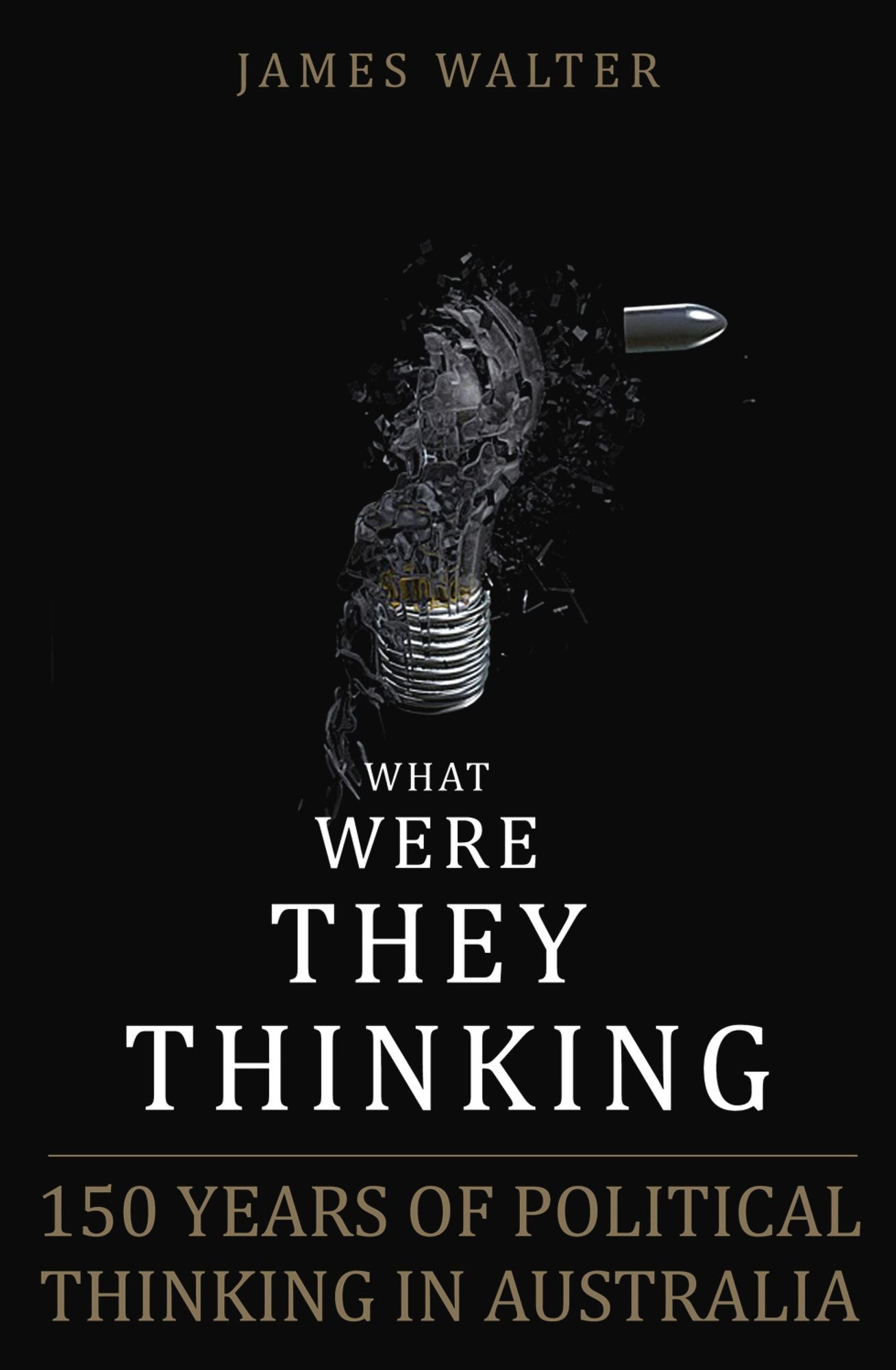 What Were They Thinking: 150 Years of Political Thinking in Australia