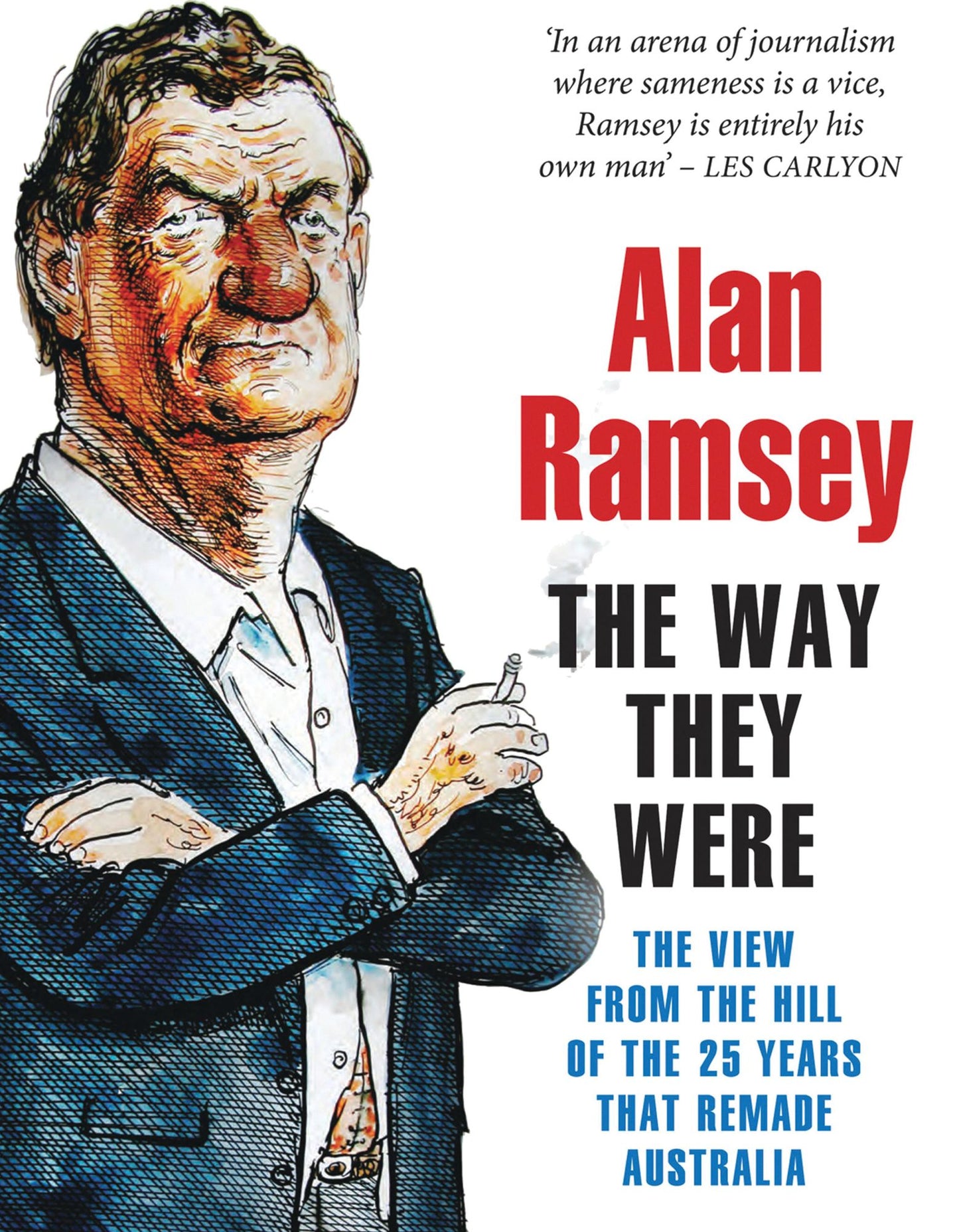 The Way They Were: The View from the Hill of the 25 Years That Remade Australia